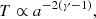 $$ T \propto a^{-2(\gamma -1)}, \quad $$