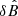 $ \delta {\hat {B}} $