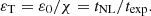 $$ \varepsilon _\mathrm {T} = \varepsilon _0 / \chi = t_\mathrm {NL} / t_\mathrm {exp}. $$