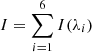 $ I=\sum _{i=1}^{6}I(\lambda _i) $