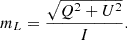 $$ m_{L}=\frac {\sqrt {Q^{2}+U^{2}}}{I}. $$