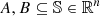 $ A,B\subseteq {\mathbb {S}}\in {\mathbb {R}}^{n} $