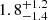 $ 1.8^{+1.2}_{-1.4} $