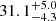 $ 31.1^{+5.0}_{-4.3} $