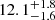 $ 12.1^{+1.8}_{-1.6} $