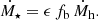 $$ \begin{aligned} \dot{M}_{\star } = \epsilon \, f_{\rm b} \, \dot{M}_{\rm h}. \end{aligned} $$