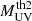 $ M_{\mathrm{UV}}^{\mathrm{th2}} $