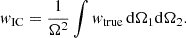 $$ \begin{aligned} { w}_{\rm IC} = \dfrac{1}{\Omega ^2} \displaystyle \int { w}_{\rm true} \, \mathrm{d} \Omega _1 \mathrm{d} \Omega _2. \end{aligned} $$