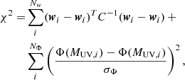 $$ \begin{aligned} \begin{aligned} \chi ^2 =&\displaystyle \sum _{i}^{N_{w}} (\boldsymbol{w}_i - {\boldsymbol{w}}_i)^T C^{-1} (\boldsymbol{w}_i - {\boldsymbol{w}}_i) \, + \\&\displaystyle \sum _{i}^{N_{\Phi }} \left( \dfrac{\Phi (M_{\mathrm{UV},i}) - {\Phi }(M_{\mathrm{UV},i})}{\sigma _{\Phi }}\right)^2, \end{aligned} \end{aligned} $$