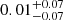 $ 0.01_{-0.07}^{+0.07} $