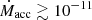 $ \dot{M}_{\mathrm{acc}} \gtrsim 10^{-11} $
