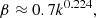 $$ \beta \approx 0.7k^{0.224}, $$