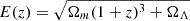 $ E(z) = \sqrt {\Omega _m(1+z)^3 + \Omega _{\Lambda }} $