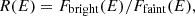 $$ R(E) = F_{\mathrm {bright}}(E)/F_{\mathrm {faint}}(E), $$