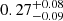 $ 0.27^{+0.08 }_{-0.09} $