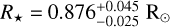 ${R_} = 0.876_{ - 00025}^{ + 0.045}{{\rm{R}}_}$