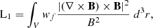 $$ \begin{aligned} \mathrm{L}_{1}&=\int _V { w}_f \frac{|(\nabla \times \mathbf{B }) \times \mathbf{B }|^2}{B^2} \;d^3r, \end{aligned} $$