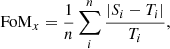 $$ {\mathrm {FoM}}_x = \frac {1}{n}\sum _i^n \frac {|S_i - T_i|}{T_i}, $$