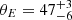 $ \theta_{E} = 47^{+3}_{-6} $