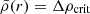 $ \bar{\rho}(r) = \Delta \rho_{\mathrm{crit}} $