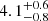$ 4.1^{+0.6}_{-0.8} $