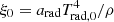 $ \xi _0 = a_\mathrm {rad} T_\mathrm {rad,0}^4/\rho $