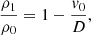 $$ \frac {\rho _1}{\rho _0} = 1-\frac {v_0}{D}, $$