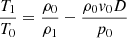 $$ \frac {T_1}{T_0} = \frac {\rho _0}{\rho _1} - \frac {\rho _0 v_0 D}{p_0} $$
