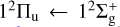 \[\frame{1^2}\frame{\frame{\text{\Pi }}_\frame{\text{u}}} \leftarrow \frame{1^2}\frame{\text{\Sigma }}_\frame{\text{g}}^ + \]