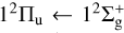 \[\frame{1^2}\frame{\frame{\text{\Pi }}_\frame{\text{u}}} \leftarrow \frame{1^2}\frame{\text{\Sigma }}_\frame{\text{g}}^ + \]