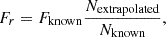 Mathematical equation: $$ F_r = F_{\mathrm {known}} \frac {N_{\mathrm {extrapolated}}}{N_{\mathrm {known}}}, $$