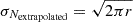 Mathematical equation: $ \sigma _{N_{\mathrm {extrapolated}}} = \sqrt {2\pi r} $