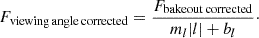 Mathematical equation: $$ F_{\mathrm {viewing\,angle\,corrected}} = \frac {F_{\mathrm {bakeout\,corrected}}}{m_l |l| + b_l}\cdot $$