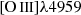 $ {{\left [\mathrm {O}\,{\small{\text{III}}}\right ]}}{\lambda 4959} $