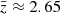 $ {\bar {z}}\approx 2.65 $