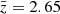 $ {\bar {z}} = 2.65 $