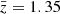 $ {\bar {z}} = 1.35 $