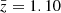 $ {\bar {z}} = 1.10 $