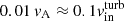 $ 0.01\,\mathit{v}_{\mathrm{A}}\approx 0.1 \mathit{v}_{\mathrm{in}}^{\mathrm{turb}} $