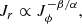 $$ \begin{aligned} J_r \propto J_\phi ^{-\beta /\alpha }, \end{aligned} $$