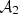 $ {\cal {{A}}}_2 $