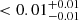 $ < 0.01^{+0.01}_{-0.01} $