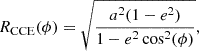 $$ R_{\mathrm {CCE}}(\phi ) = \sqrt {\frac {a^2 (1-e^2)}{1 - e^2 \cos ^2(\phi )}}, $$