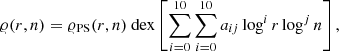 $$ \begin{aligned} \varrho (r,n) = \varrho _{\rm PS}(r,n)\ \mathrm{dex} \left[\sum ^{10}_{i = 0}\sum ^{10}_{i = 0} a_{ij} \log ^i r \log ^j n\right], \end{aligned} $$