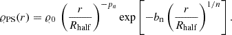 $$ \begin{aligned} \varrho _{\rm PS}(r) = \varrho _0\, \left(\frac{r}{R_{\rm half}}\right)^{-p_n} \exp \left[-b_{\rm n} \left(\frac{r}{R_{\rm half}}\right)^{1/n}\right]. \end{aligned} $$