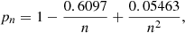 $$ \begin{aligned} p_n = 1 - \frac{0.6097}{n} + \frac{0.05463}{n^2}, \end{aligned} $$