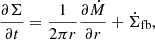 $$ \frac {\partial \Sigma }{\partial t} = \frac {1}{2\pi r} \frac {\partial {\dot {M}}}{\partial r} + {\dot {\Sigma }}_{\mathrm {fb}}, $$