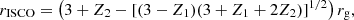 $$ r_{\mathrm {ISCO}}=\left (3+Z_2-[(3-Z_1)(3+Z_1+2Z_2)]^{1/2}\right )r_{\mathrm {g}}, $$