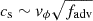$ c_{\mathrm {{s}}}\sim v_{\mathrm {{\phi }}}\sqrt {f_{\mathrm {{adv}}}} $