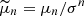 $ \widetilde{\mu}_n=\mu_n/\sigma^n $